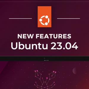 Ubuntu 23.04: The Best New Features