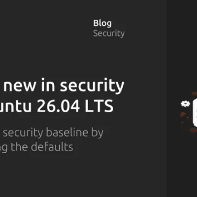 What’s new in security for Ubuntu 26.04 LTS?