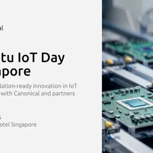 Ubuntu IoT Day in Singapore – Unlock compliant and scalable innovation in edge AI