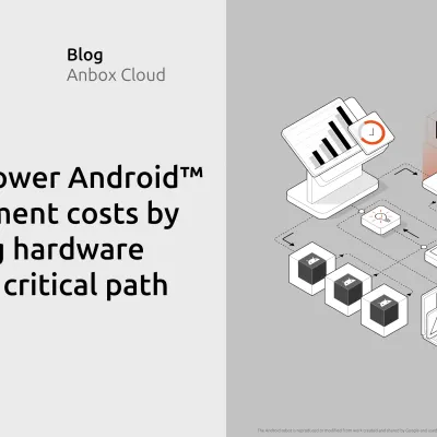 How to lower Android™ development costs by removing hardware from the critical path