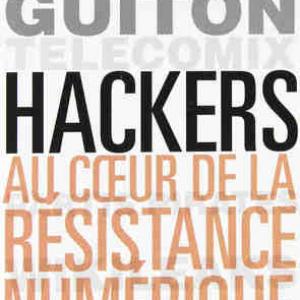 Hackers : au cœur de la résistance numérique