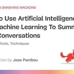 How To Use Artificial Intelligence And Machine Learning To Summarize Chat Conversations