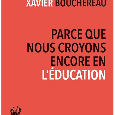 Parce que nous croyons encore en l’éducation