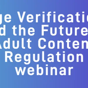 Age Verification and the Future of Adult Content Regulation webinar