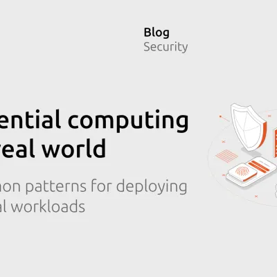 Confidential computing in the real world: finding your use case