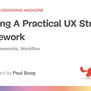 Building A Practical UX Strategy Framework