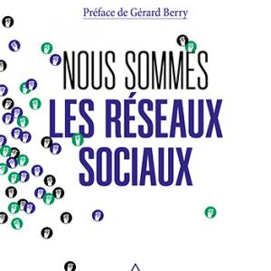Nous sommes les réseaux sociaux, par Abiteboul et Cattan