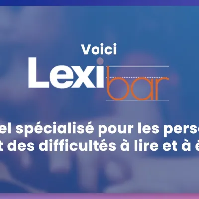 Lexibar : un logiciel d’aide à la lecture et à l’écriture pour les élèves DYS
