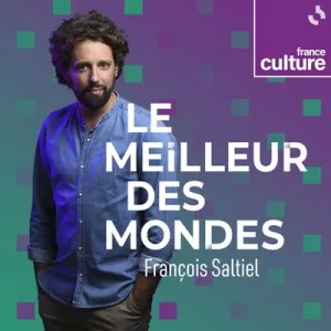LE MEILLEUR DES MONDES, émission du vendredi 16 février 2024