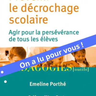 Prévenir le décrochage : un livre qui donne les mots pour agir