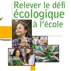 Relever le défi écologique à l’école… et ailleurs