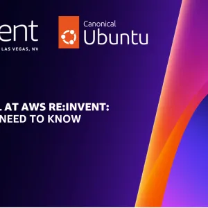 Canonical at AWS re:Invent – What you need to know!￼