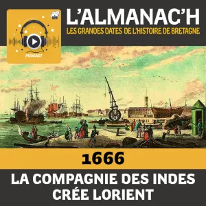 En 1666, la Compagnie des Indes crée Lorient 