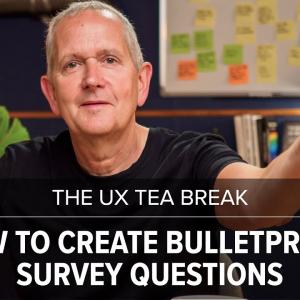 UX Tea Break: How to create bulletproof survey questions
