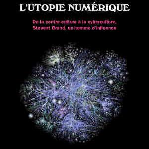 Aux sources de l’utopie numérique