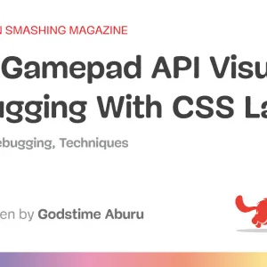 CSS Gamepad API Visual Debugging With CSS Layers
