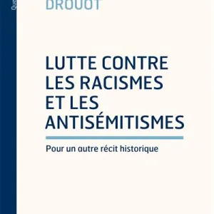 Lutte contre les racismes et les antisémitismes, pour un autre récit historique