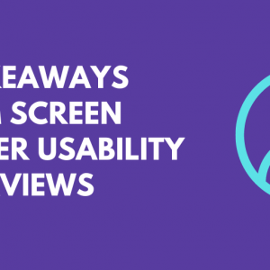 5 takeaways from screen reader usability interviews