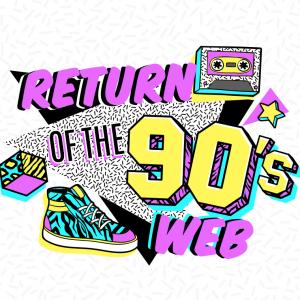 The Return of the 90s Web