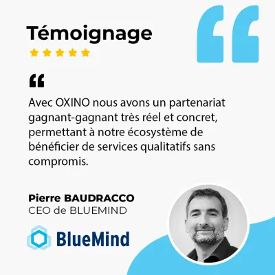 Pierre Baudracco, CEO de BlueMind - Oxino