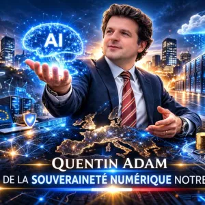 Quentin Adam, faire de la souveraineté numérique notre avenir