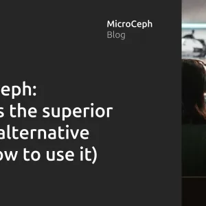 MicroCeph: why it’s the superior MinIO alternative (and how to use it)