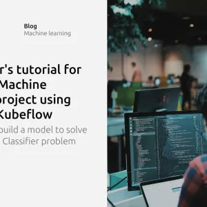 A beginner’s tutorial for your first Machine Learning project using Charmed Kubeflow