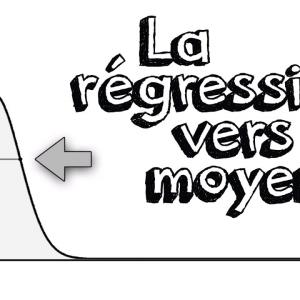 Ep35 La  Régression vers la Moyenne