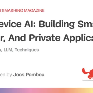 On-Device AI: Building Smarter, Faster, And Private Applications