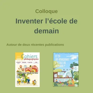 Colloque : Inventer l’école de demain