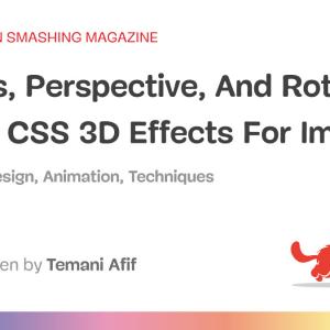 Shines, Perspective, And Rotations: Fancy CSS 3D Effects For Images