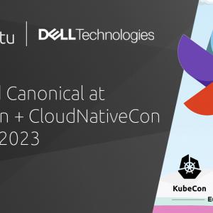 Dell and Canonical at KubeCon + CloudNativeCon Europe