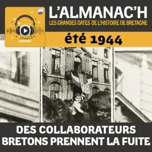 Eté 1944 : des collaborateurs bretons prennent la fuite