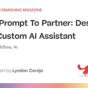 From Prompt To Partner: Designing Your Custom AI Assistant