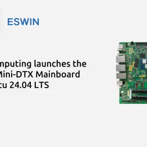 ESWIN Computing launches the EBC7702 Mini-DTX Mainboard with Ubuntu 24.04 LTS