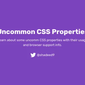 Uncommon CSS Properties