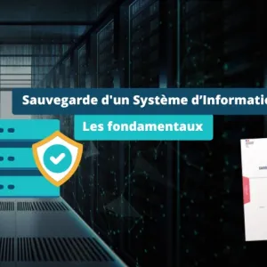 Les fondamentaux pour la sauvegarde d’un SI, d’après l’ANSSI