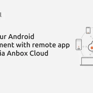 Boost your Android development with remote app testing via Anbox Cloud