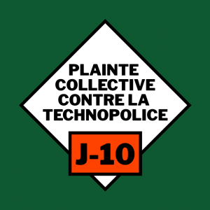 J-10 avant le dépôt de la plainte collective contre la Technopolice !