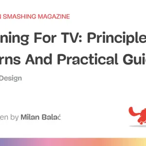 Designing For TV: Principles, Patterns And Practical Guidance (Part 2)
