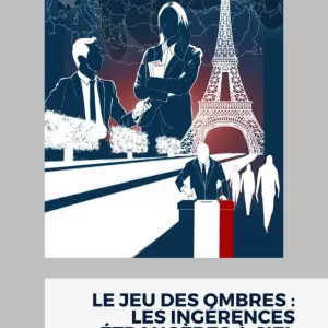 Le jeu des ombres : les ingérences étrangères à ciel ouvert - Projet Arcadie