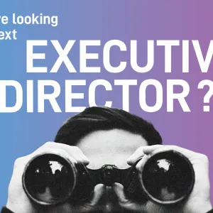 What are we looking for in our next Executive Director?