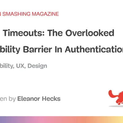 Session Timeouts: The Overlooked Accessibility Barrier In Authentication Design