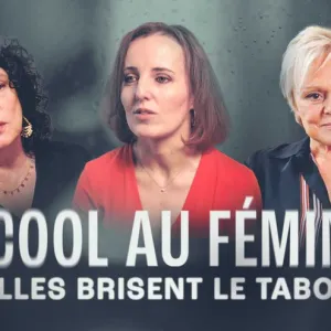 Alcool au féminin, elles brisent le tabou en replay