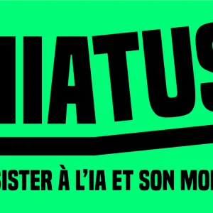 Lancement de la coalition Hiatus, pour résister à l’IA et son monde !
