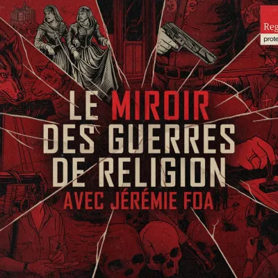 Trompe l'oeil ? - Ep.2 - Le Miroir des Guerres de Religions – Regards protestants