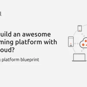 How to build an awesome cloud gaming platform with Anbox Cloud