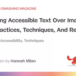 Designing Accessible Text Over Images: Best Practices, Techniques, And Resources (Part 1)