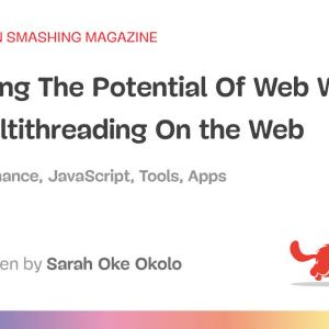 Exploring The Potential Of Web Workers For Multithreading On The Web