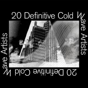 20 Definitive Cold Wave Artists